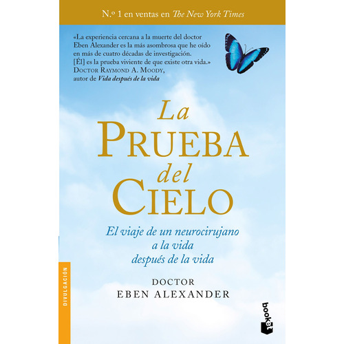 La Prueba del cielo: El viaje de un neurocirujano a la vida después de la vida, de Alexander, Eben. Serie Autoayuda Editorial Booket México, tapa blanda en español, 2020