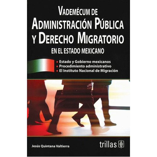Vademecum De Administración Publica Y Derecho Migratorio En El Estado Mexicano, De Quintana Valtierra, Jesus., Vol. 1. Editorial Trillas, Tapa Blanda En Español, 1999