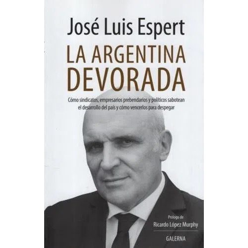 La Argentina Devorada - Jose Luis Espert