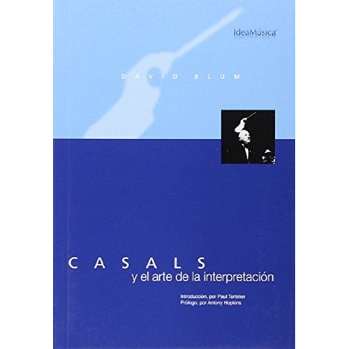 Casals Y El Arte De La Interpretación.