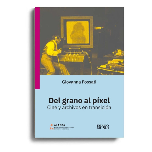 Del Grano Al Pixel - Giovanna  Fossati