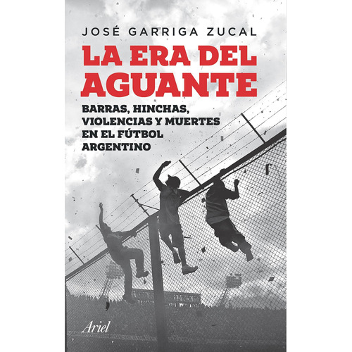 Libro La Era Del Aguante - José Garriga - Ariel
