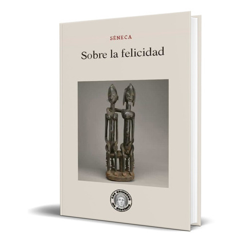 Sobre La Felicidad, De Lucio Anneo Seneca. Editorial Escolar Y Mayo, Tapa Blanda En Español, 2019