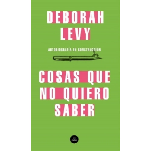 Cosas Que No Quiero Saber, De Levy, Deborah. Editorial Literatura Random House, Tapa Blanda En Español, 2019