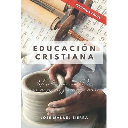 Educacion Cristiana (segunda Parte) Mi Relacion Con, De Sierra Páez, José Man. Editorial Independently Published En Español
