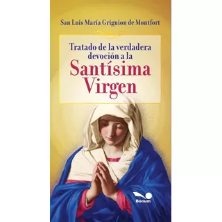 Tratado Verdadera Devocion A La Santisima Virgen - Bon