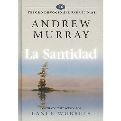 La Santidad - Tesoro Devocional Para 30 Días - Tapa Dura, De Andrew Murray. Editorial Unilit, Tapa Dura En Español