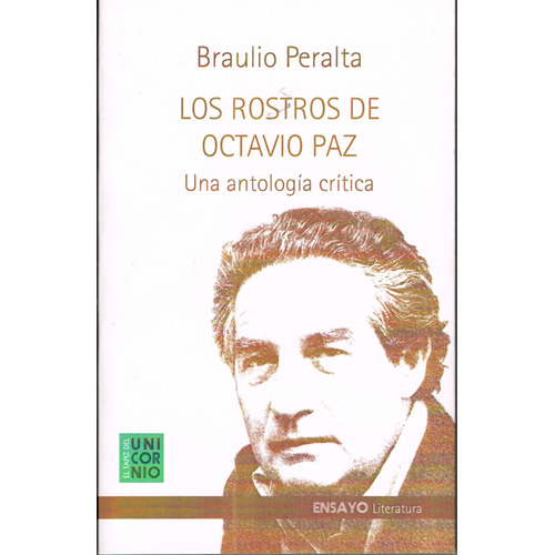 Rostros de Octavio Paz: Una antología crítica, de Peralta, Braulio. Editorial El Tapiz del Unicornio, tapa blanda en español, 2022