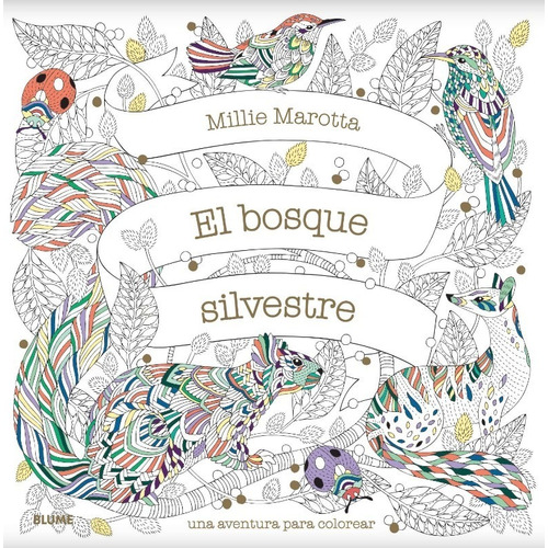 El Bosque Silvestre - Libro Para Colorear Millie Marotta