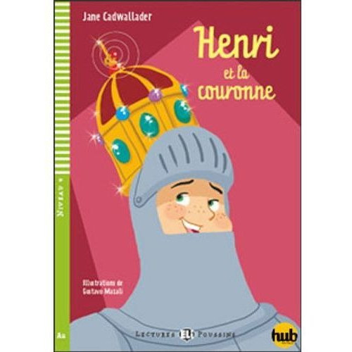 Henri Et La Couronne - Lectures Hub Poussins 4, De Cadwallader Jane. Hub Editorial En Francés