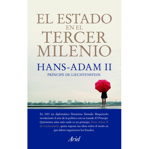 El Estado en el tercer milenio, de Hans-Adam II de Liechtenstein. Serie Ariel Ciencia Política Editorial Ariel México, tapa blanda en español, 2012