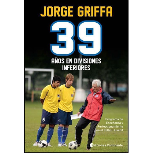 39 Años En Divisiones Inferiores - Jorge Griffa * Continente