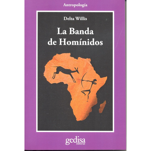 La banda de homínidos: Un safari científico en busca del origen del hombre, de Willis, Delta. Serie Cla- de-ma Editorial Gedisa en español, 1992