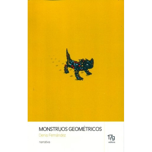 Monstruos Geometricos, De Denis Fernández. Editorial 17 Grises, Edición 1 En Español