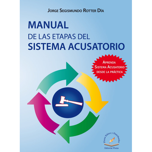 Manual De Las Etapas Del Sistema Acusatorio, De Jorge Segismundo Rotter Díaz., Vol. 1. Editorial Flores Editor Y Distribuidor, Tapa Blanda, Edición 1 En Español, 2015