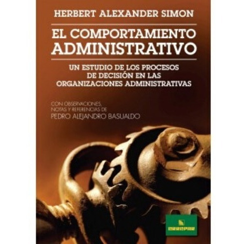 El Comportamiento Administrativo - Herbert Alexander Simon