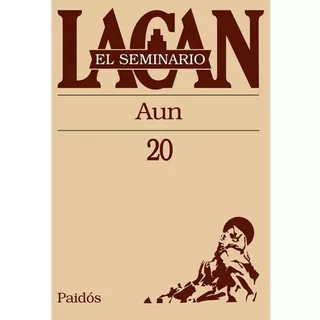 El Seminario Lacan 20 - Aun, De Lacan. Editorial Paidós, Tapa Blanda En Español