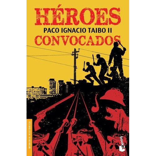 HEROES CONVOCADOS, de Taibo Ii, Paco Ignacio. Editorial Booket, tapa pasta blanda, edición 1 en español, 2016