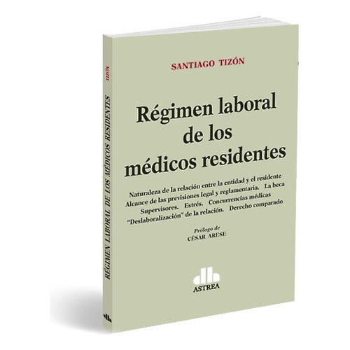 Regimen Laboral De Los Medicos Residentes, De Santiago Tizon. Editorial Astrea, Tapa Blanda En Español, 2022