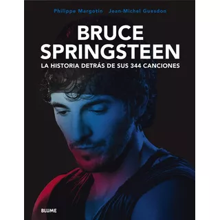 Bruce Springsteen La Historia Detras De Sus 344 Canciones, De Jean-michel Guesdon / Philippe Margotin. Editorial Blume, Tapa Blanda En Español