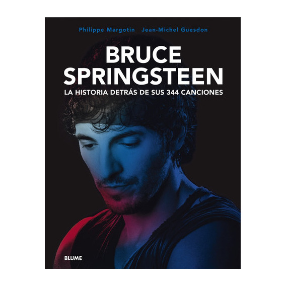 Bruce Springsteen La Historia Detras De Sus 344 Canciones, De Jean-michel Guesdon / Philippe Margotin. Editorial Blume, Tapa Blanda En Español