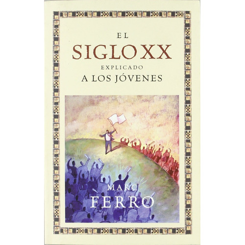 Siglo Xx Explicado A Los Jovenes, El - Marc Ferro