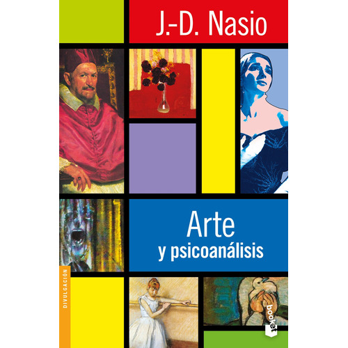 Arte y psicoanálisis, de Nasio, J.-D.. Serie Temas de Psicología Editorial Booket Paidós México, tapa blanda en español, 2022