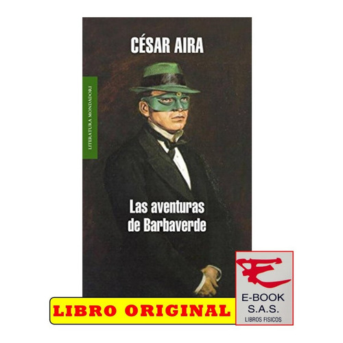 Las aventuras de Barbaverde, de César Aira. Editorial Literatura Random House, tapa blanda en español