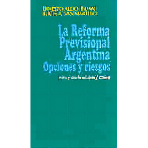 La Reforma Previsional Argentina Opciones Y Riesgos, De Isuani Sanmartino. Serie N/a, Vol. Volumen Unico. Editorial Miño Y Davila, Tapa Blanda, Edición 1 En Español