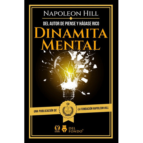 Libro Dinamita Mental - Napoleon Hill - Del Fondo - Citadel, De Napoleon Hill., Vol. 1. Editorial Del Fondo, Tapa Blanda, Edición 1 En Español, 2023