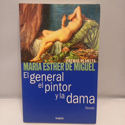 El General, El Pintor Y La Dama - María Esther De Miguel