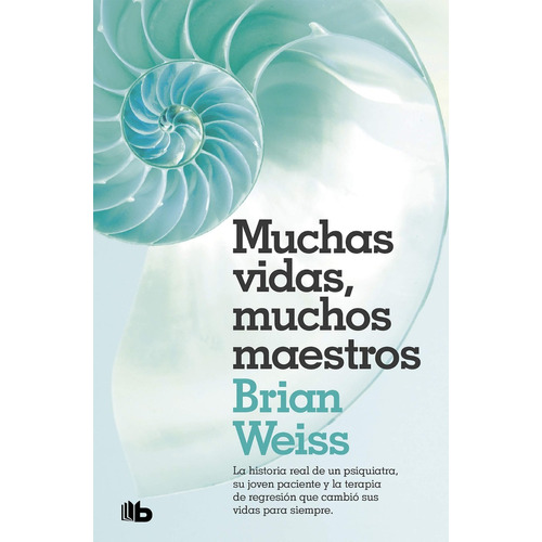 Muchas vidas, muchos maestros, de Brian Weiss. Editorial B de Bolsillo, tapa blanda en español, 2020