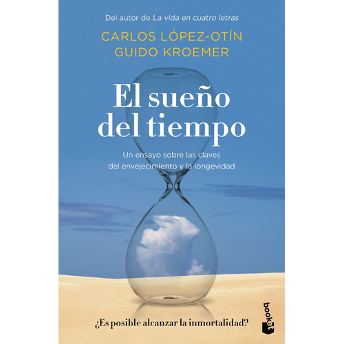 El sueño del tiempo: Un ensayo sobre las claves del envejecimiento y la longevidad, de Lopez Otin, Carlos. Serie Booket Editorial Booket Paidós México, tapa blanda en español, 2022