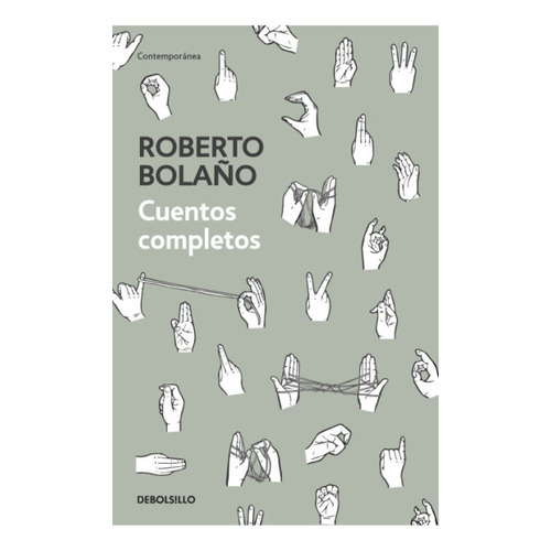 Cuentos completos, de Roberto Bolaño. Serie 6287641273, vol. 1. Editorial Penguin Random House, tapa blanda, edición 2023 en español, 2023
