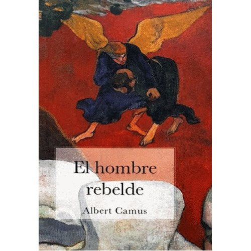 Hombre Rebelde, El, De Albert Camus. Editorial Ediciones Americanas En Español