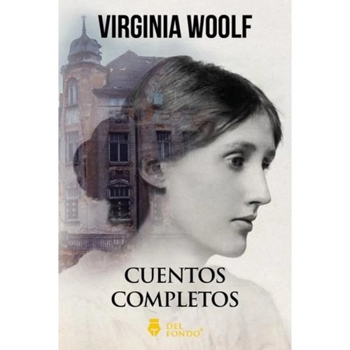 Virginia Woolf Cuentos Completos - Del Fondo - Libro Nuevo