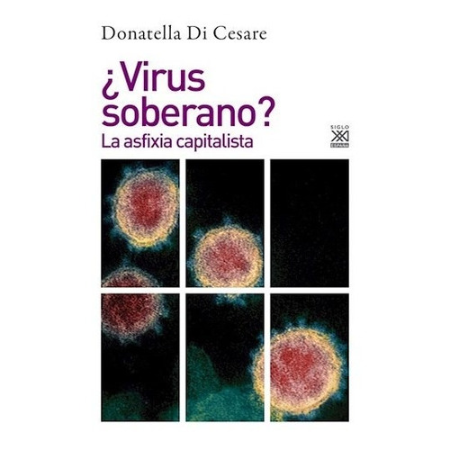 Virus Soberano?, De Di Cesare Donatella. Editorial Siglo Xxi En Español