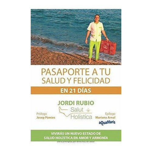 Pasaporte A Tu Salud Y Felicidad En 21 Dias..., de RUBIO GARRIDO, JORDI. Editorial Independently Published en español