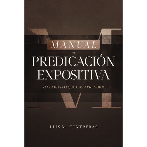 Manual De Predicación Expositiva, De Luis M. Treras. Editorial Clie, Tapa Blanda En Español, 2023
