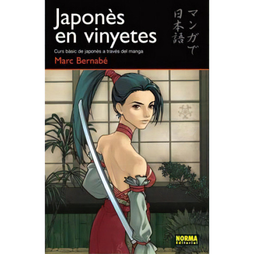 Japonès En Vinyetes 01: Curs Bàsic De Japonès A Través Del Manga  (catalan Ed), De Marc Bernabe. Editorial Norma Editorial, Edición 1 En Catalán, 2005