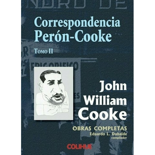 Correspondencia Peron-cooke Tomo Ii -   John W. Cooke