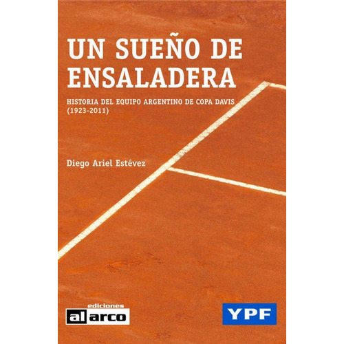 Un Sueño De Ensaladera- Historia Del Equipo Argentino De Cop, De Estevez, Diego Ariel. Editorial Alarco, Tapa Tapa Blanda En Español