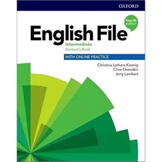 English File Intermediate (4th.edition) - Student's Book + Online Practice Pack, De Latham-koenig, Christina. Editorial Oxford University Press, Tapa Blanda En Inglés Internacional, 2019