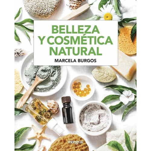 Libro Belleza Y Cosmetica Natural Por Marcela Burgos