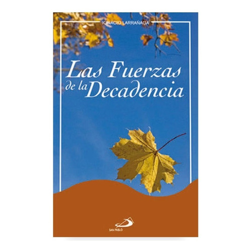 Las Fuerzas De La Decadencia / Ignacio Larrañaga