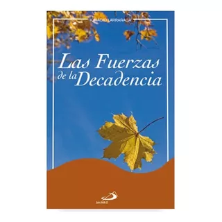 Las Fuerzas De La Decadencia / Ignacio Larrañaga