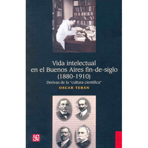 Vida Intelectual En El Buenos Aires Fin De Siglo, De Terán. Editorial Fondo De Cultura Económica, Tapa Blanda En Español