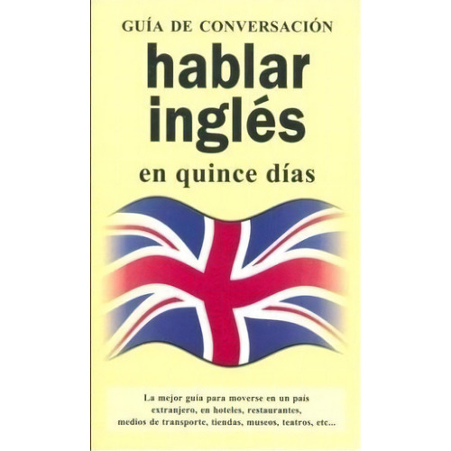 Hablar Ingles En Quince Dias, de No Aplica. Editorial Libreria Universitaria, tapa blanda en inglés internacional, 2005