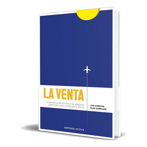 Libro La Venta [ Entiende La Importancia De Generar ], De Jon Gordon. Editorial Empresa Activa, Tapa Blanda En Español, 2024