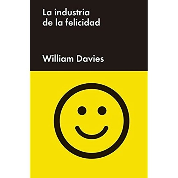 La Industria De La Felicidad - William Davies - Malpaso